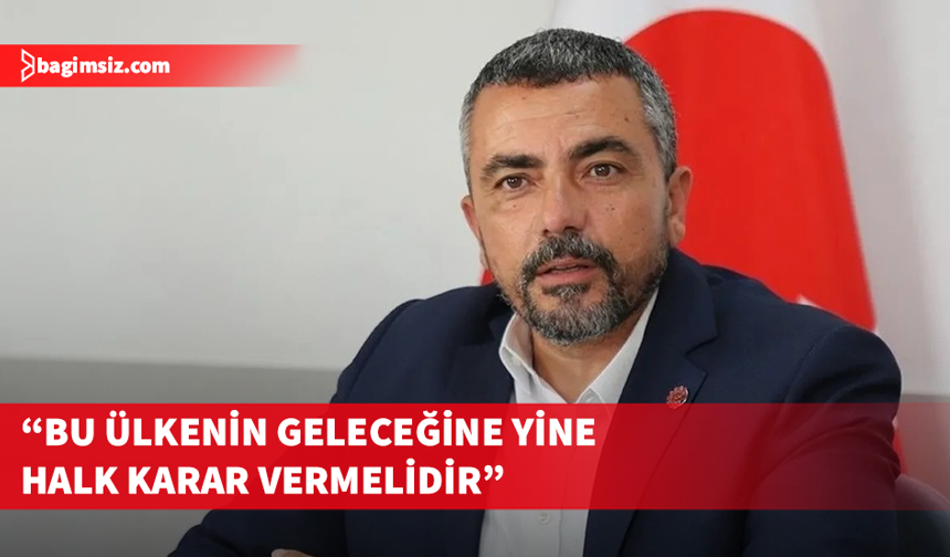 Serdaroğlu, erken seçim çağrısını yineledi