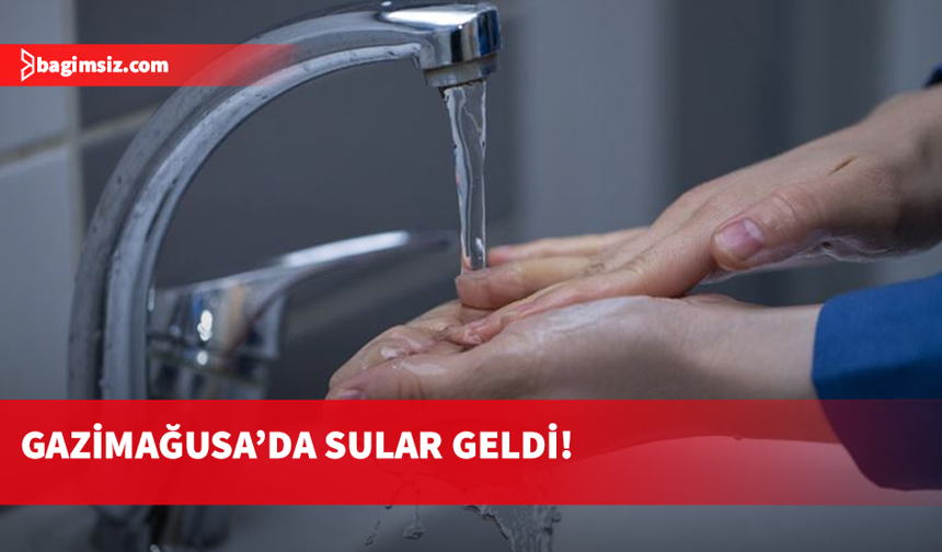 Gazimağusa'ya su verilmeye başlandı