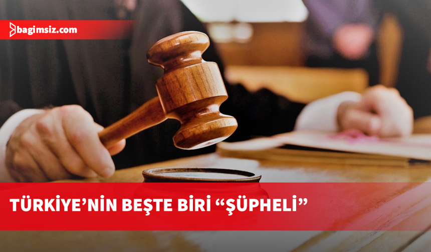 Türkiye'de 16 milyon 773 bin 992 kişi soruşturma dosyalarında “şüpheli” olarak yer aldı
