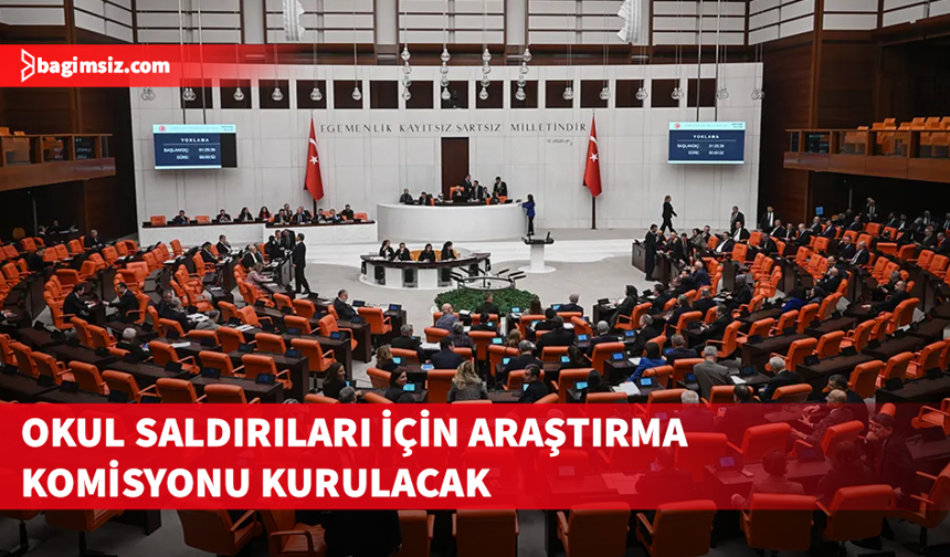 TBMM okul saldırılarını araştıracak