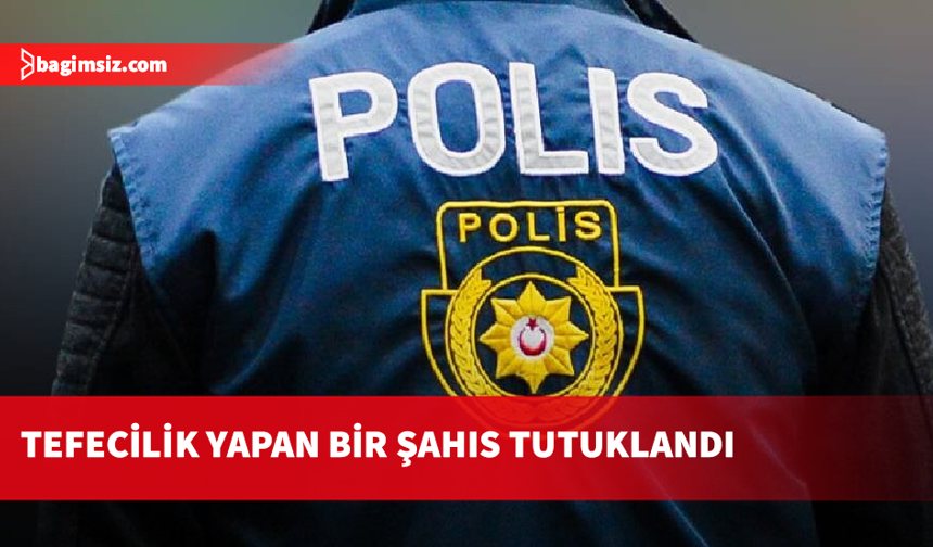 Tefecilik yapan bir şahıs tutuklandı