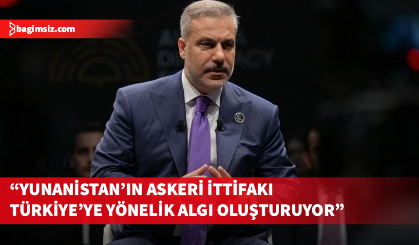 Hakan Fidan’dan İsrail-Yunanistan-GKRY ittifakına tepki