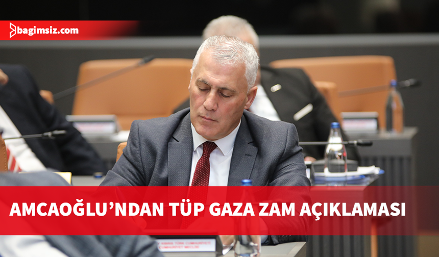 Amcaoğlu: Tüp gaza zam geliyor, küresel kriz ekonomiyi zorluyor