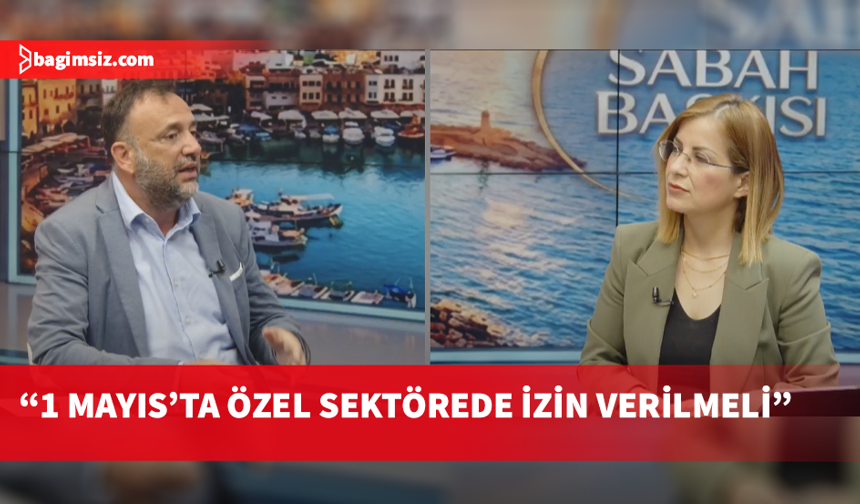 Çeler: 1 Mayıs sadece kamuya değil, özel sektöre de tatil olmalı