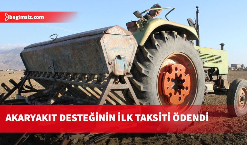 Akaryakıt desteğinin ilk taksiti ödendi