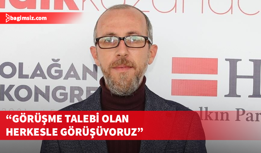 Alas: Görüştüğümüz herkesin adaylığı söz konusu değil