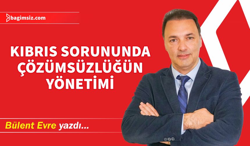 Kıbrıs Sorununda Çözümsüzlüğün Yönetimi