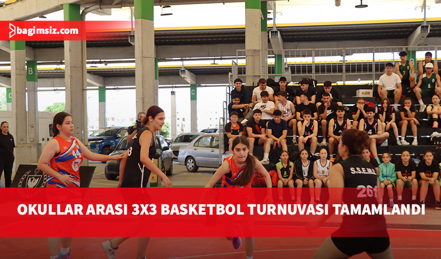 3x3 Ortaokul ve Liseler Arası Basketbol Turnuvası tamamlandı