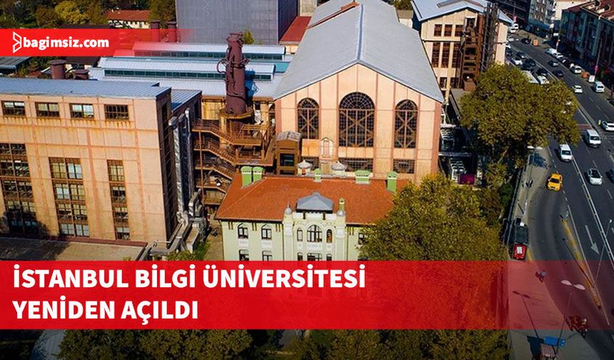 İstanbul Bilgi Üniversitesi yeniden açıldı