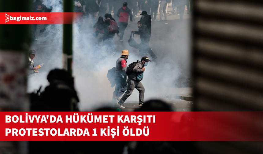 Bolivya'da hükümet karşıtı protestolarda 1 kişi öldü