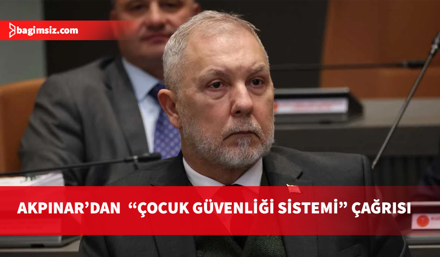 Akpınar: Çocukların güvenliği konusunda toplum sessiz kalamaz
