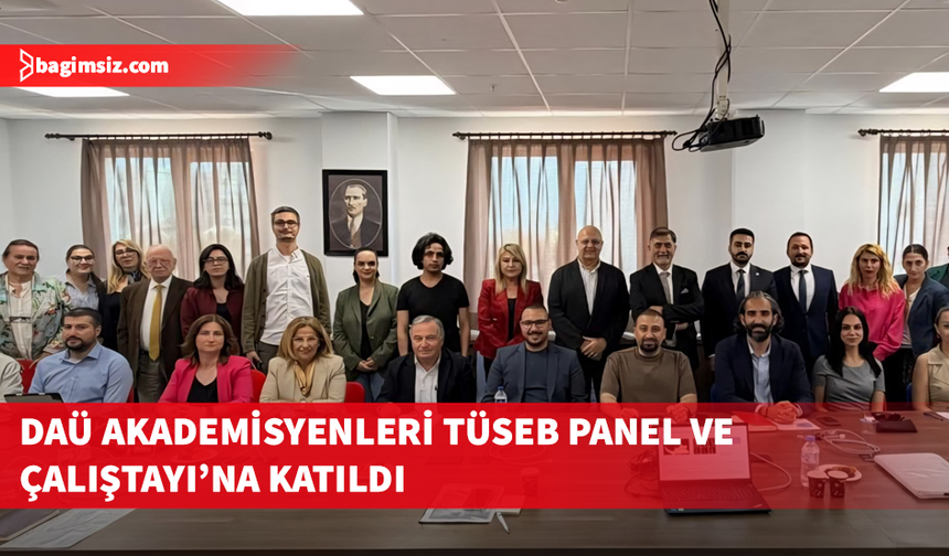 DAÜ, TÜSEB KKTC Panel ve Çalıştayı’nda temsil edildi