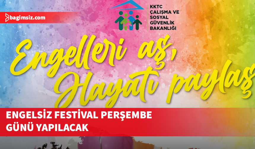 Engelsiz Festival perşembe günü yapılacak