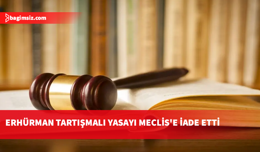 Ceza Muhakemeleri Usulü Değişiklik Yasası Cumhurbaşkanı Tarafından Meclis'e İade Edildi