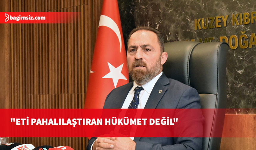 Çavuş: Eti pahalılaştıran hükümet değil