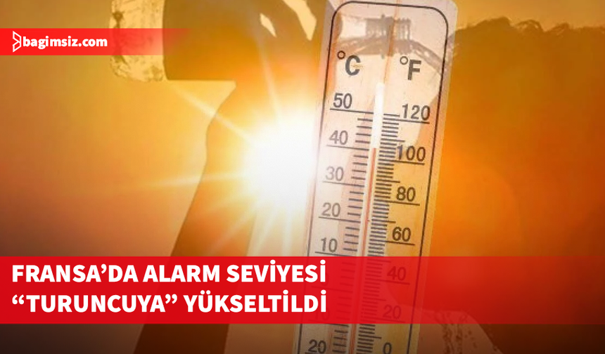 Fransa'da aşırı sıcaklar nedeniyle 8 vilayette alarm seviyesi "turuncuya" yükseltildi