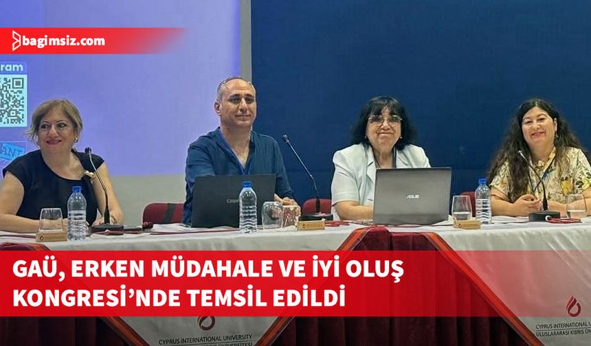 GAÜ heyeti “Uluslararası Erken Müdahale Ve İyi Oluş Kongresi”ne katıldı