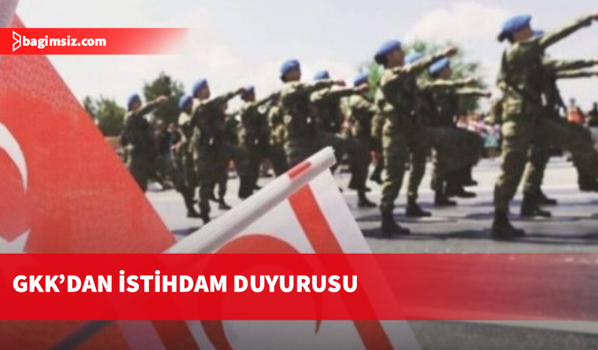 GKK’dan istihdam duyurusu