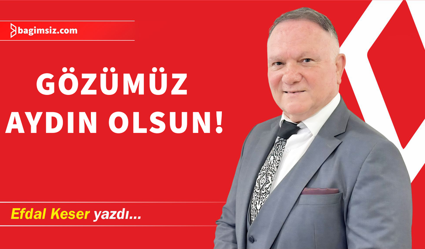 Gözümüz aydın olsun!