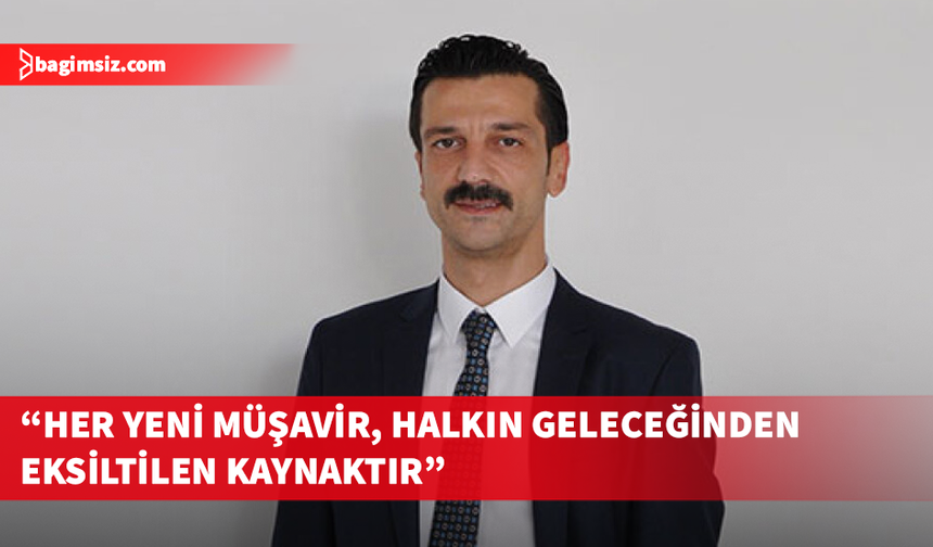 MDP Başkanı Büsküvütçü yeni müşavir yaratılmasını eleştirdi