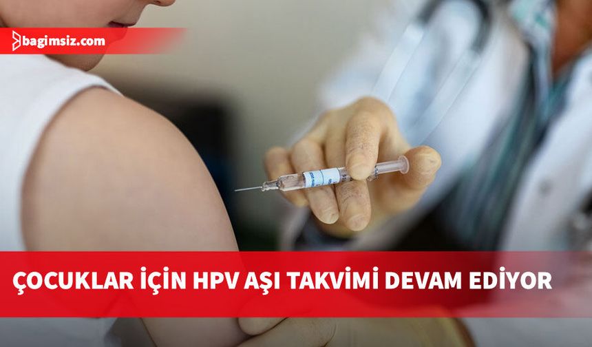 Sağlık Bakanlığı’ndan HPV aşısı çağrısı