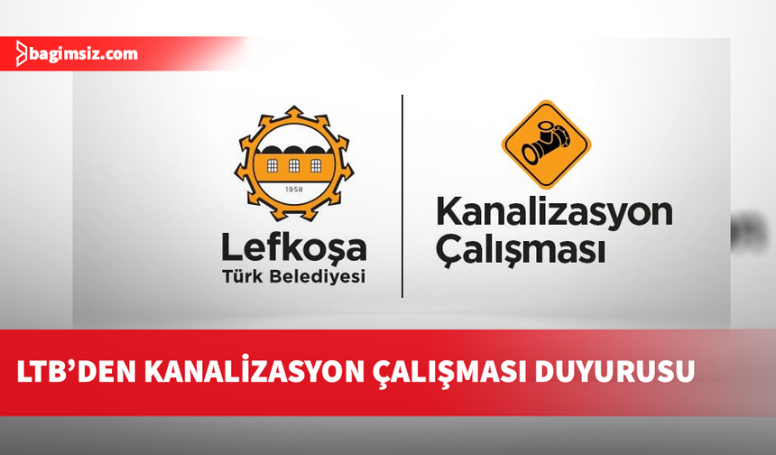 LTB’den kanalizasyon çalışması duyurusu…