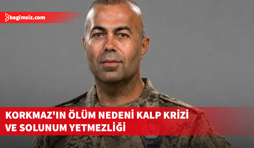 Polis Mehmet Korkmaz'ın ölüm nedeni kalp krizi ve solunum yetmezliği