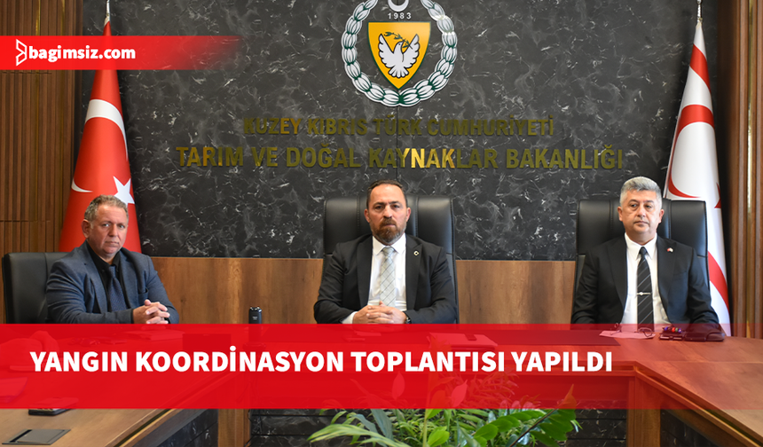 Tarım ve Doğal Kaynaklar Bakanlığı’nda yangın koordinasyon toplantısı yapıldı