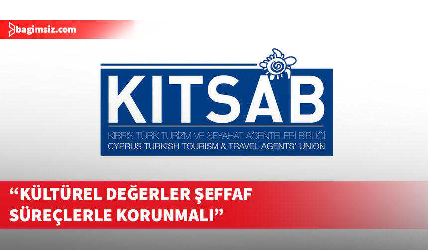 KITSAB’dan Müze ve Ören Yerleri İçin “Şeffaflık ve İstişare” Çağrısı