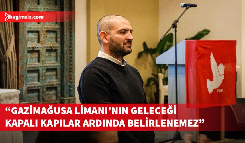 Tansuğ, Gazimağusa Limanı için şeffaflık çağrısı yaptı