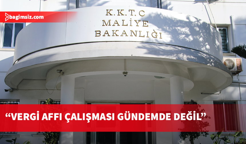 Maliye Bakanlığı'ndan 'vergi affı' açıklaması
