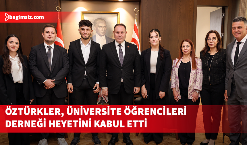 Öztürkler, Üniversite Öğrencileri Derneği heyetini kabul etti