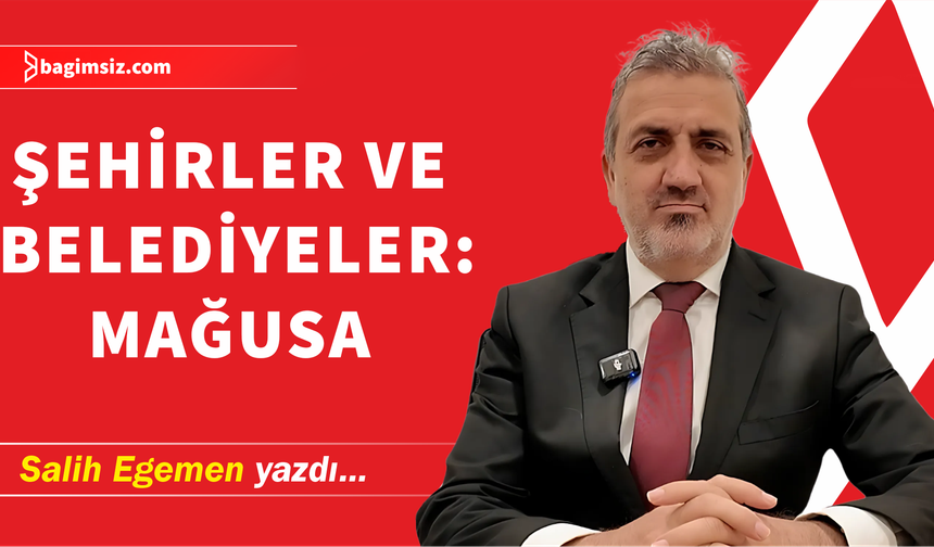 Şehirler ve Belediyeler: Mağusa