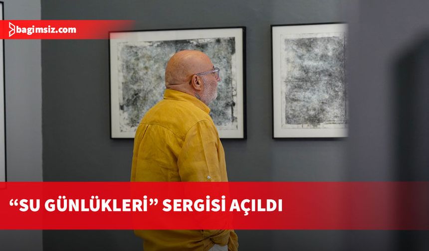 “Su Günlükleri” sergisi açıldı