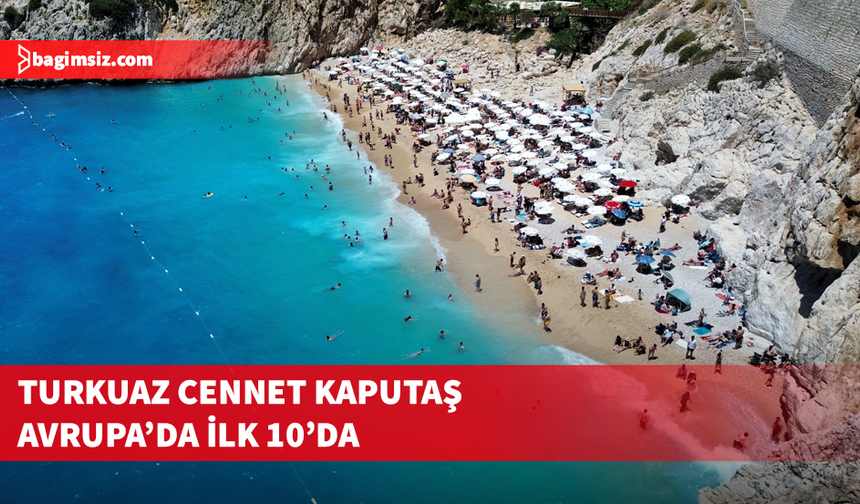 Kaş'ın Kaputaş plajı Avrupa'nın en iyi 10 listesinde