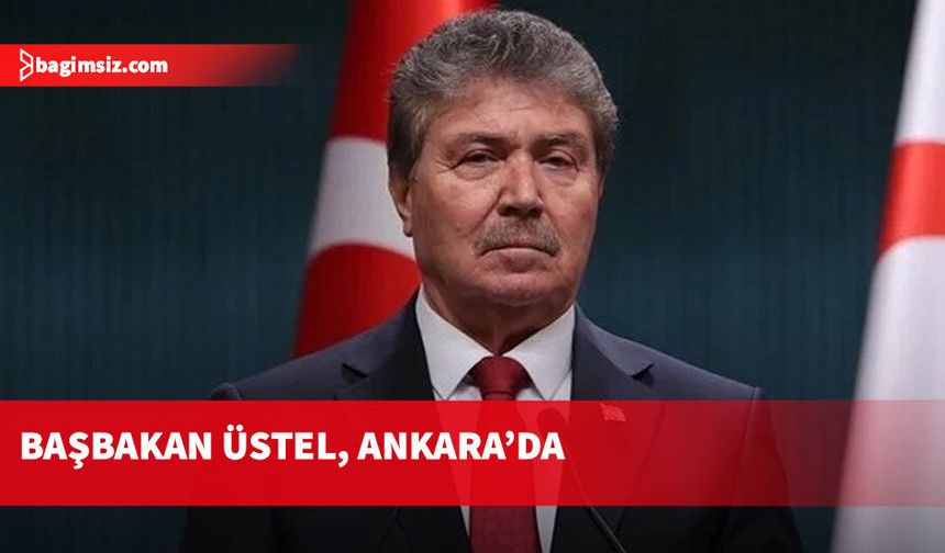 Başbakan Üstel, Ankara'da temaslarda bulunacak