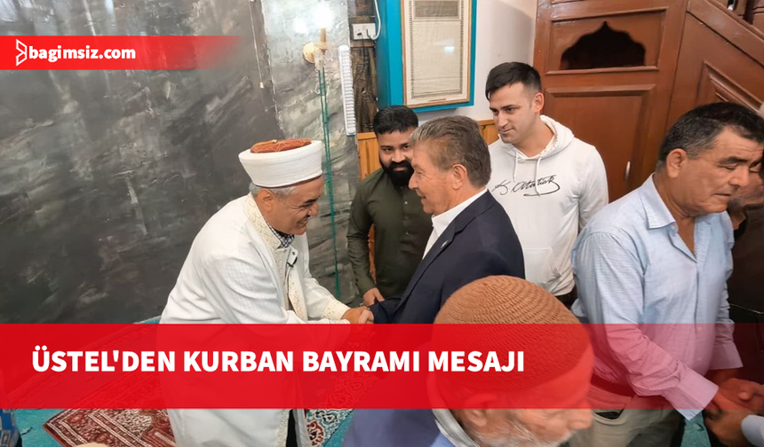 Üstel: Tüm halkımızın bayramını yürekten kutluyorum