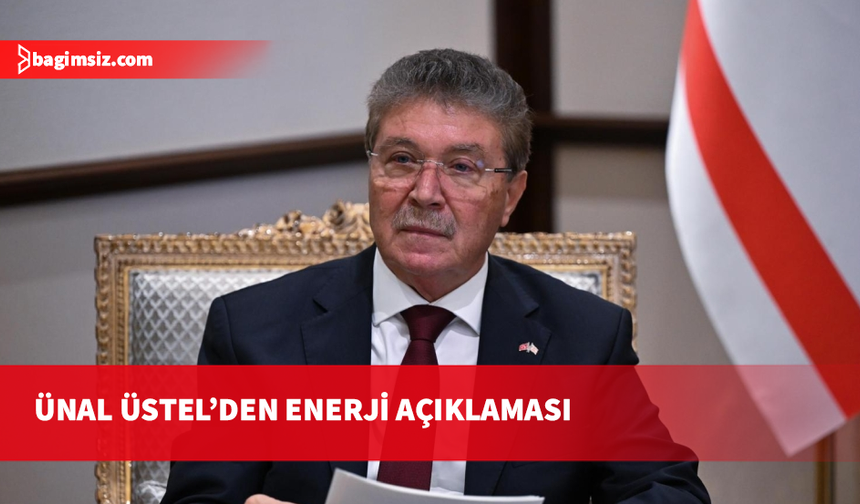 Üstel: KKTC, enerjide stratejik dönüşüm yaşıyor