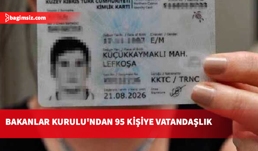 Bakanlar Kurulu'ndan 95 kişiye vatandaşlık