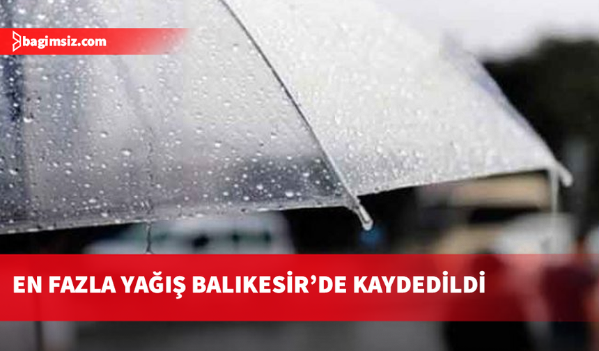 En fazla yağış Balıkesir’de kaydedildi