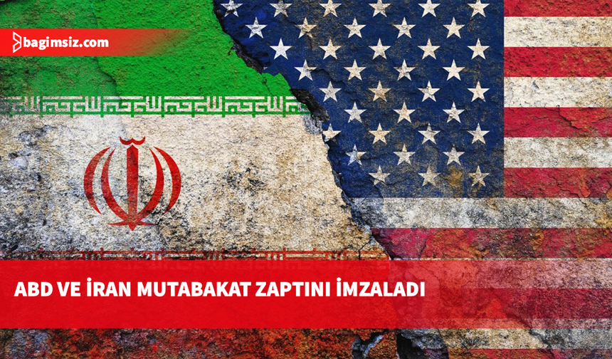 ABD ve İran mutabakat zaptını imzaladı