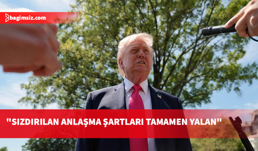 Trump: İran’ın sızdırdığı şartların gerçekle hiçbir ilgisi yok
