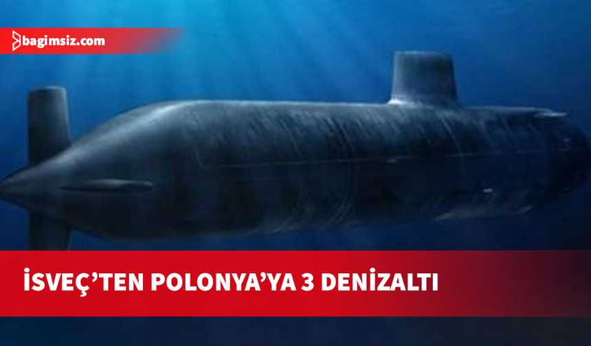 İsveç, Polonya'ya 3 denizaltı satmak için anlaştı