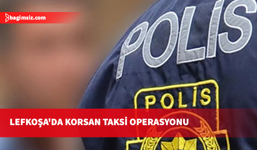 Gönyeli’de Korsan Taksi Operasyonu: Sürücüye 136 Bin TL Ceza!