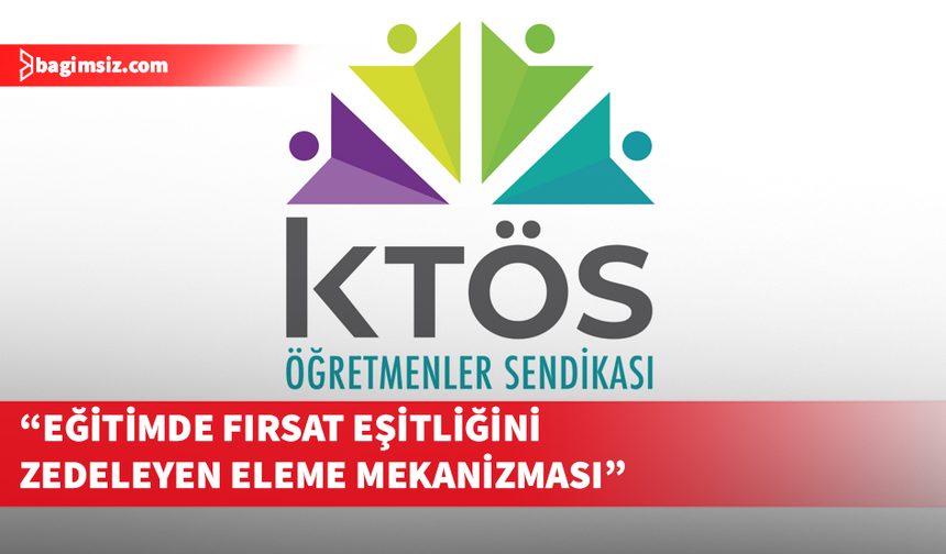 KTÖS, Kolej Giriş Sınavı'nı eleştirdi