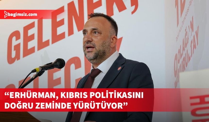 TDP Genel Başkanı Çeler, Cumhurbaşkanı Erhürman'ın Kıbrıs politikasını değerlendirdi