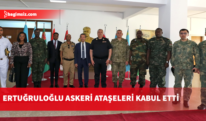Dışişleri Bakanı Ertuğruloğlu, askeri ataşeleri kabul etti