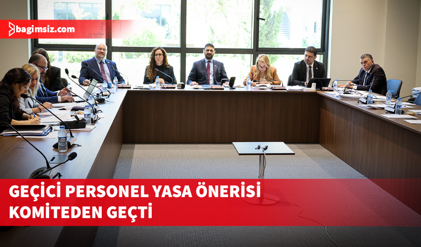 Kamuda çalışan geçici personelle ilgili yasa önerisi komitede onaylandı