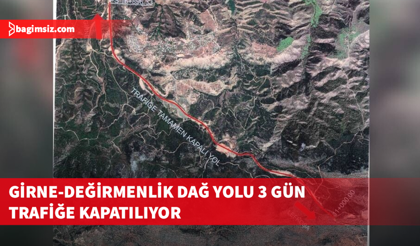 Girne Acapulco kavşağı ile Değirmenlik yol ayrımı, 22 Haziran Pazartesi sabahına kadar kapalı olacak