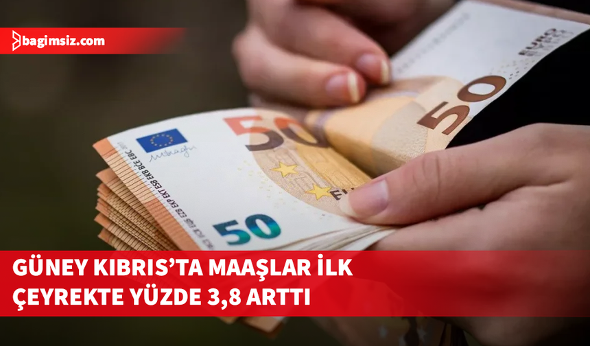 Güney Kıbrıs'ta maaşlar yılın ilk çeyreğinde yüzde 3,8 arttı
